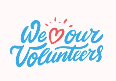 We love our volunteers. Vector lettering. clipart