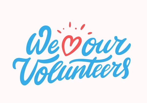 Wir lieben unsere Freiwilligen. Vektorschrift. — Stockvektor
