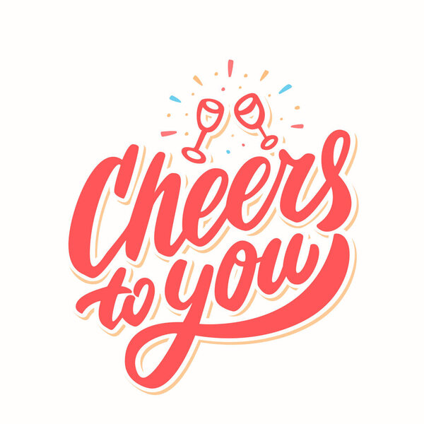 Cheers to you. Greeting card. Vector lettering.