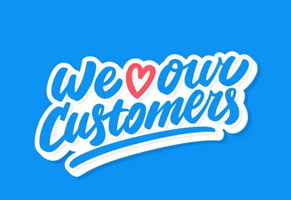Nós amamos nossos clientes. Letras vetoriais . — Vetor de Stock