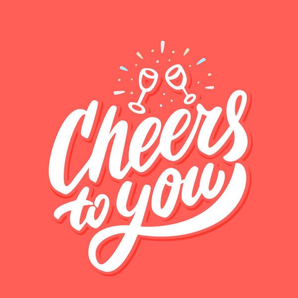 Cheers to you. Greeting card. Vector lettering.