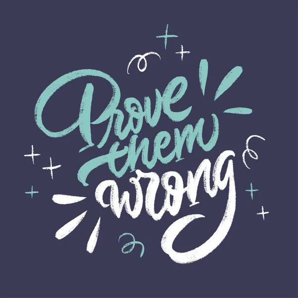 Prove Them Wrong Motivational Quote Vector Handwritten Chalk Lettering — Stock Vector