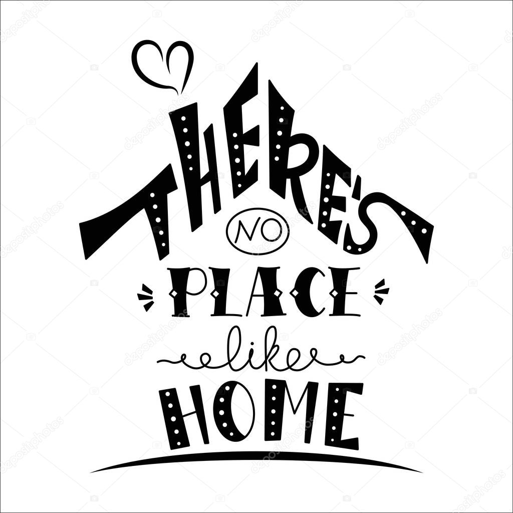 Phrase There's no place like home. Hand drawn lettering in shape of house. Inspirational quote. Vector illustration. Creative design for decoration.