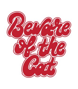 Kedi dikkatli olun. Vektör yazı el yazısı. Şablon kartı, poster. afiş, t-shirt, pin, rozet, yama için yazdırma.