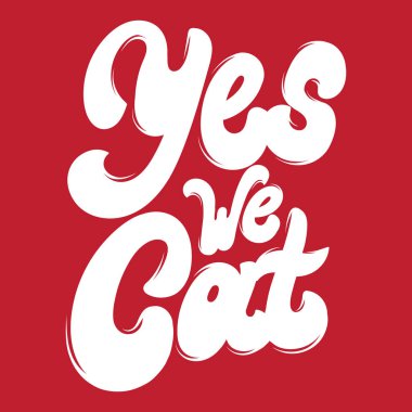 Evet biz kedi. Vektör yazı el yazısı. Şablon kartı, poster. afiş, t-shirt, pin, rozet, yama için yazdırma.