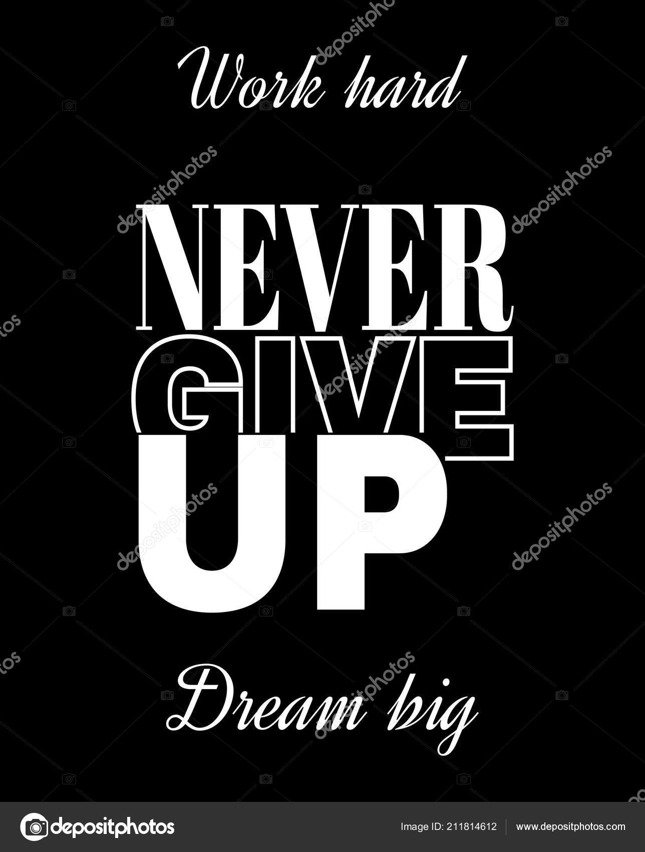 Never give up on your dreams - nunca desista dos seus sonhos