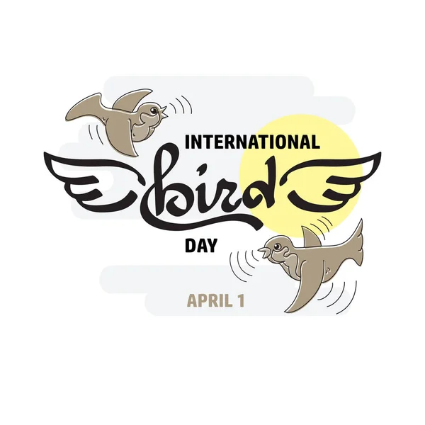 Vektorillustration Des Internationalen Vogeltages April Zeichentrickvögel Und Handgeschriebene Schriftzüge Flügel — Stockvektor