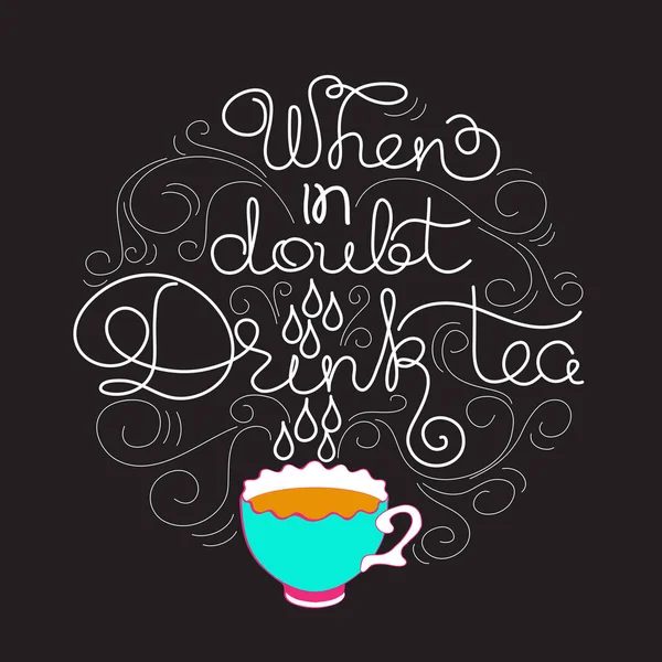 When in Doubt Drink Tea. White line lettering on black. — Stock Vector