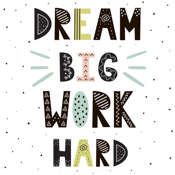 Dream Big Work Letras desenhadas à mão dura. Citação motivacional bonito em estilo escandinavo — Vetor de Stock