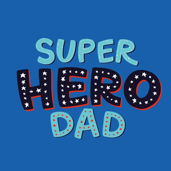 Super Hero Dad Lettering. Tarjeta de felicitación del Día del Padre. Lindas cartas dibujadas a mano. Insignia azul de papá superhéroe. Ilustración vectorial aislada en blanco . — Vector de stock