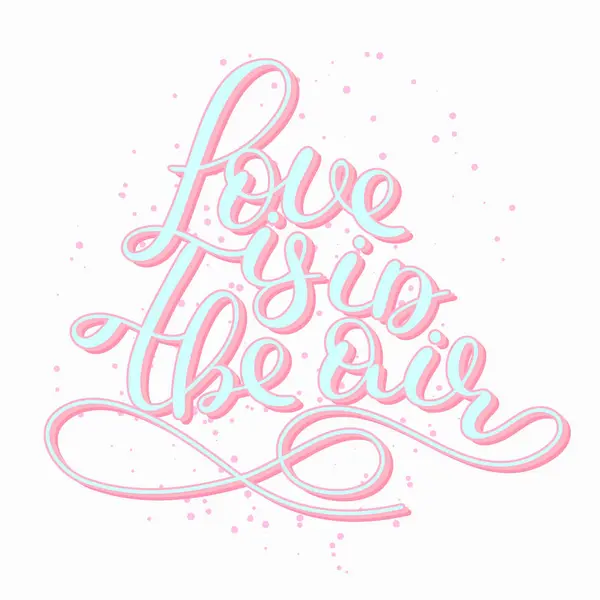 Love is in the air. Lettering. Handwritten quote — Stock Vector