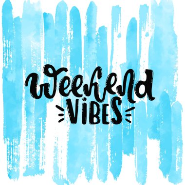 Çizilen illüstrasyon vektör ver. Kartpostal, poster, mavi çizgili suluboya arka plan üzerinde yazı yazıt hafta sonu vibes ile.