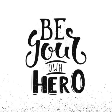 Kendi kahraman ol. Çizilen illüstrasyon vektör ver. Bir poster, kartpostal, t-shirt için fikir. Yazı poster.