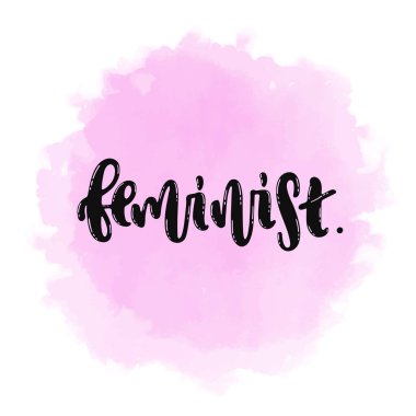 Çizilen illüstrasyon vektör ver. İfade, suluboya pembe harflerle ifade feminist. Fikir için poster, kartpostal.