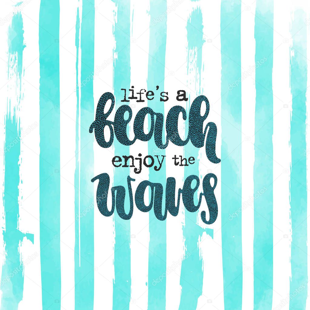 Vector hand drawn illustration. Phrases Life's a beach enjoy the waves, lettering. Idea for poster, postcard.