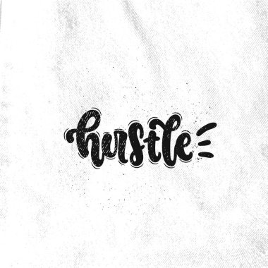 Çizilen illüstrasyon vektör ver. İfadeler Hustle yazı. Fikir için poster, kartpostal.
