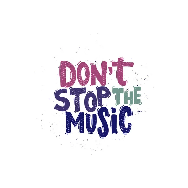 Çizilen Illüstrasyon Vektör Ver Yazı Ifadeler Don Stop Music Fikir — Stok Vektör