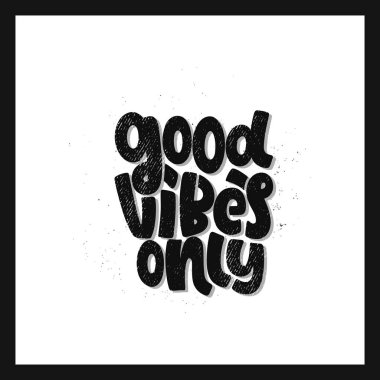 Çizilen illüstrasyon vektör ver. İfadeler iyi hisler sadece yazı. Fikir için poster, kartpostal.