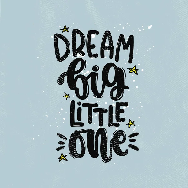 Vector Hand Drawn Illustration Lettering Phrases Dream Big Little One — Stock Vector