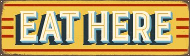 Vintage Style Vector Metal Sign - EAT HERE - Grunge effects can be easily removed for a brand new, clean design clipart