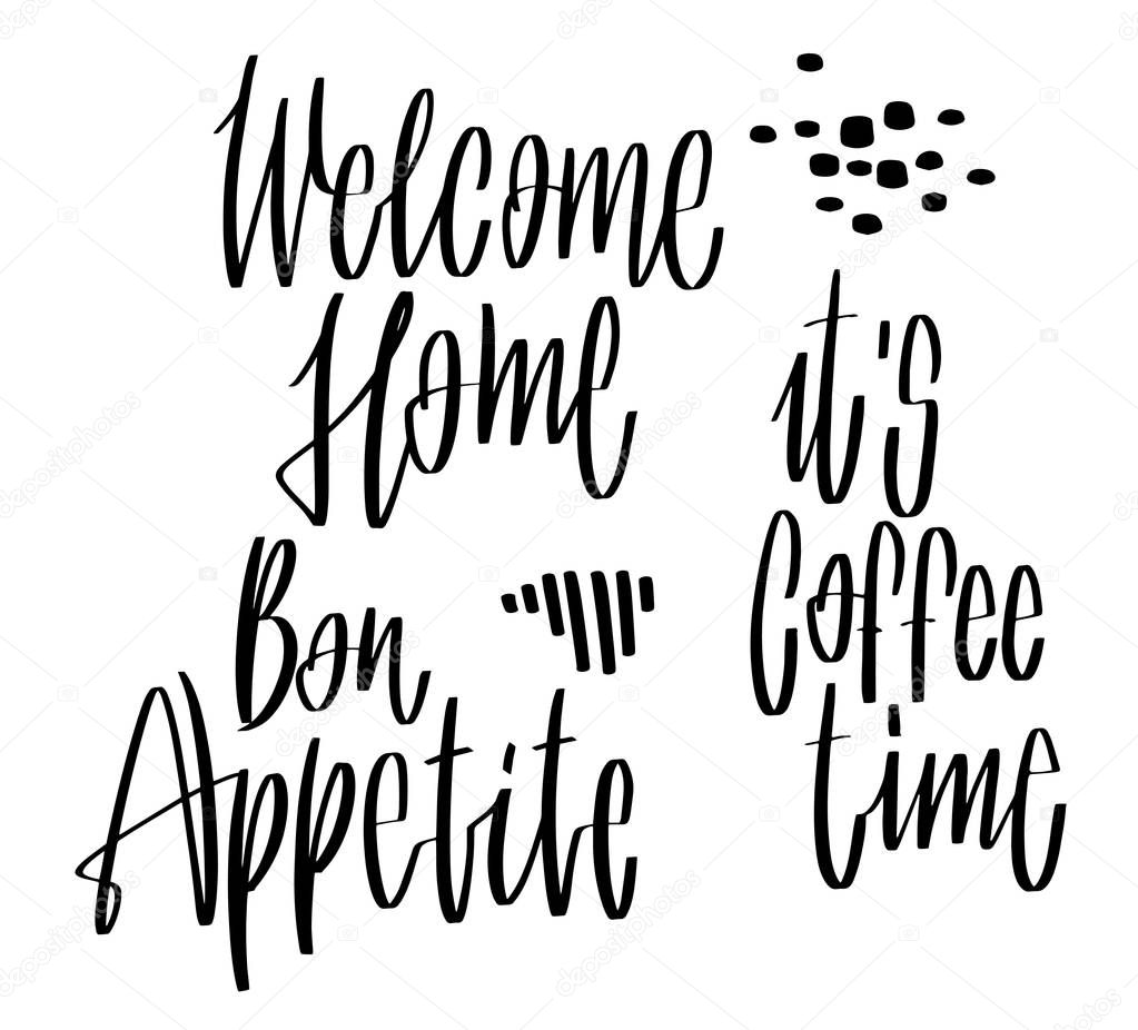 Hand drawn lettering Welcome home Bon Appetite Its coffe time for your design
