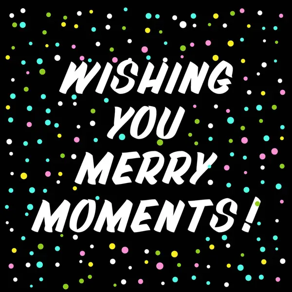 Wishing you merry moments brush sign lettering. Celebration card — Stock Vector