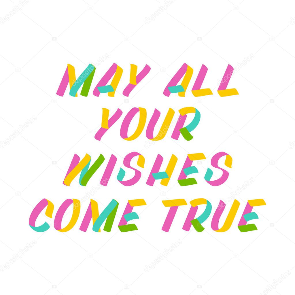 May all your wishes come true brush sign lettering. Celebration 