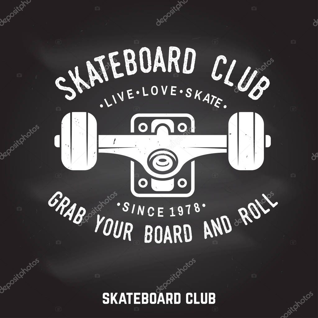 Skateboard club badge on the chalkboard. Vector illustration. For skate club emblems, signs and t-shirt design. Skateboard typography design with skate truck. Extreme sport. Grab yuor board and roll
