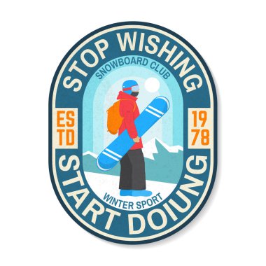 İsteyen durdurmak, yapmaya başla. Snowboard Club yama. Vektör çizim. Gömlek, baskı, damga, rozet için kavram. Tipografi tasarımı ile snowboard siluet. Aşırı kış spor.