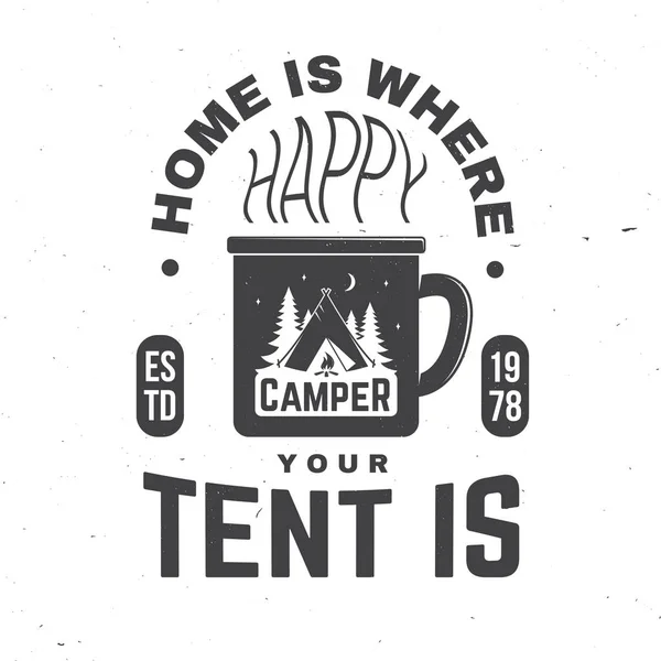 Home is where you tent is. Happy camper. Vector illustration. Concept for shirt or badge, overlay, print, stamp or tee. — Stock Vector