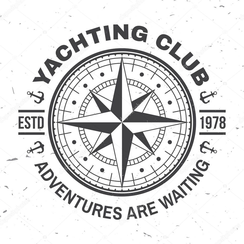 Yacht club badge. Vector illustration. Concept for yachting shirt, print, stamp or tee. Vintage typography design with marine wind rose and compass silhouette. Adventures are waiting