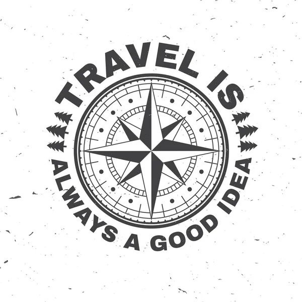 Travel is always a good idea. Vector. Concept for shirt or badge, overlay, print, stamp or tee. Vintage typography design with wind rose and compass silhouette. — Stock Vector