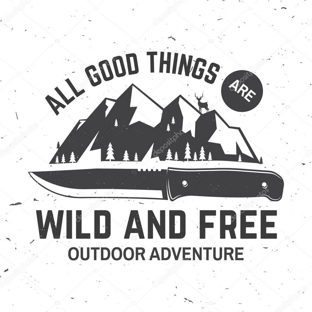 All good things are wild and free. Summer camp. Vector illustration. Concept for shirt or logo, print, stamp or tee. Vintage typography design with knife, mountains, deer and forest silhouette.