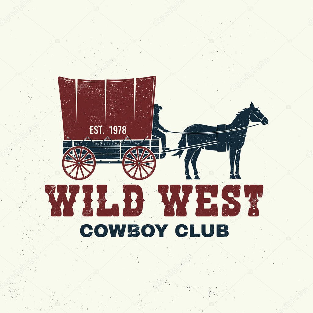 Cowboy club badge, t-shirt. Wild west. Vector. Concept for shirt, logo, print, stamp, tee with cowboy and covered wagon. Vintage typography design with western wagon silhouette.