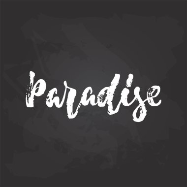 Paradise - el ifade yazı mevsim tatil çekilmiş siyah kara tahta arka plan üzerinde izole. Eğlenceli fırça mürekkep vektör çizim afiş, tebrik kartı, afiş tasarımı için.