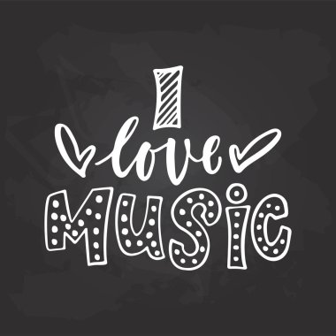 Müzik - siyah kara tahta arka plan üzerinde izole elle çizilmiş müzik yazı ifade seviyorum. Afiş, poster tasarımı, Fotoğraf bindirmeleri için eğlenceli fırça tebeşir vektör alıntı.