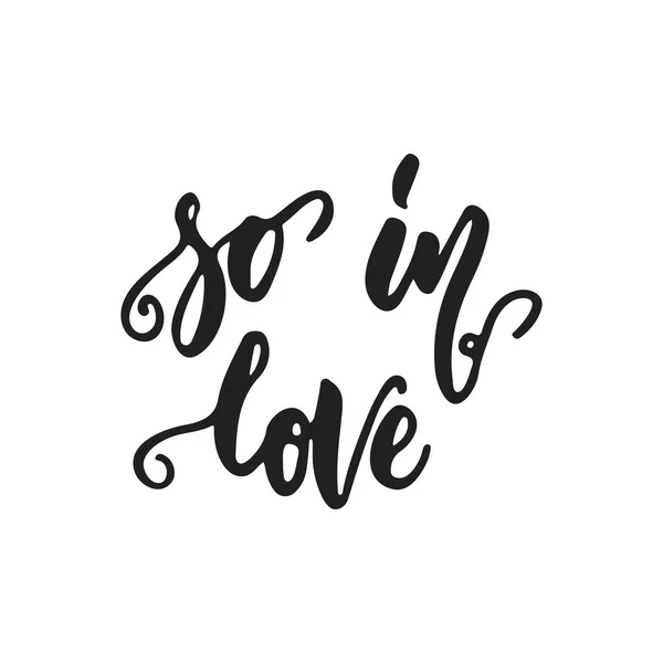 So in love - hand drawn wedding romantic lettering phrase isolated on the white background. Fun brush ink vector calligraphy quote for invitations, greeting cards design, photo overlays. — Stock Vector