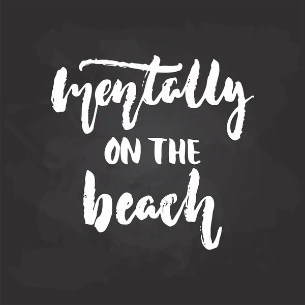 Mentalt på stranden - hand dras sommaren årstider semester bokstäver fras isolerat på den vita bakgrunden. Kul borste bläck vektorillustration för banners, gratulationskort, affisch design. — Stock vektor