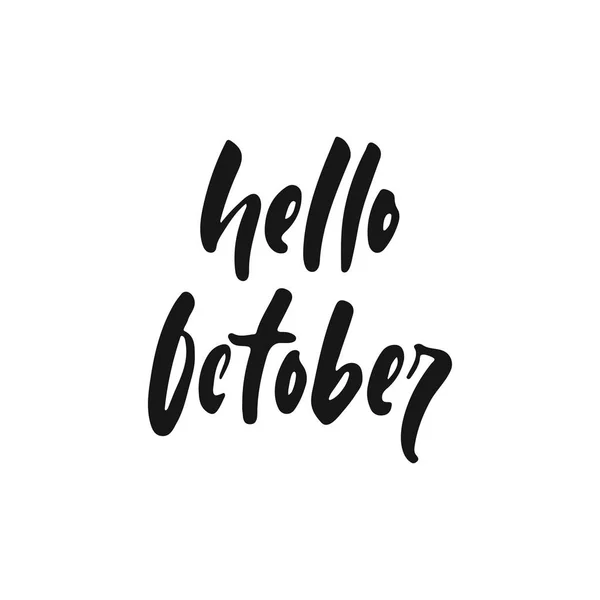 Ciao ottobre disegnato a mano Autumn Seasons saluto frase lettering positivo isolato sullo sfondo bianco. Divertente citazione del vettore inchiostro pennello per banner, biglietto di auguri, design poster . — Vettoriale Stock