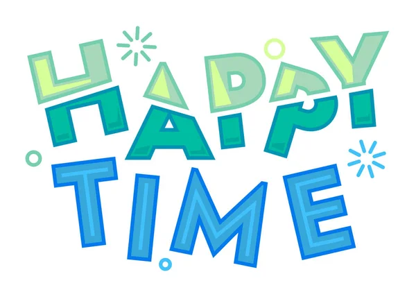 Happy Time Красочная типография, этикетка или значок. Шаблон для оформления поздравительной открытки, плаката, баннера и футболки. Стикер, буква, творческое графическое послание, вектор цитирования — стоковый вектор