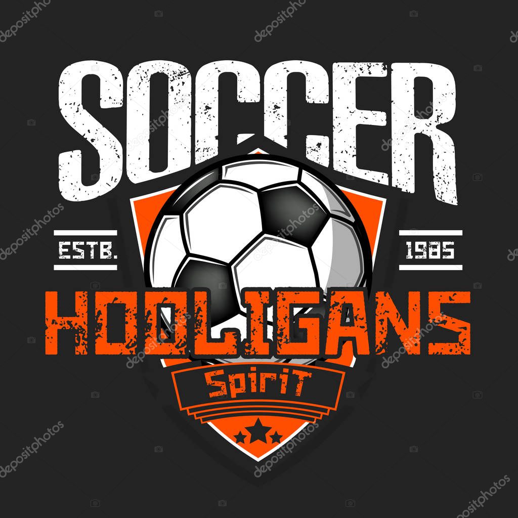 Soccer hooligans spirit. Soccer logo design template. Football emblem pattern. Vintage style on isolated background. Print on t-shirt graphics. Vector illustration