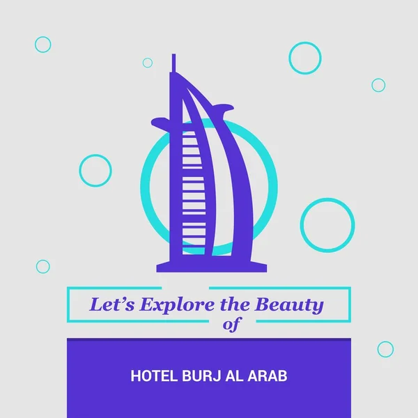 Pojďme Prozkoumat Krásy Hotelu Burj Arab Dubaj Spojené Arabské Emiráty — Stockový vektor