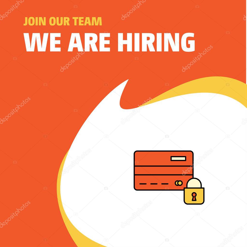 Join Our Team. Busienss Company Secure credit card We Are Hiring Poster Callout Design. Vector background