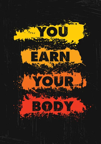 You Earn Your Body Workout Fitness Motivation Quote Black Background — Stock Vector