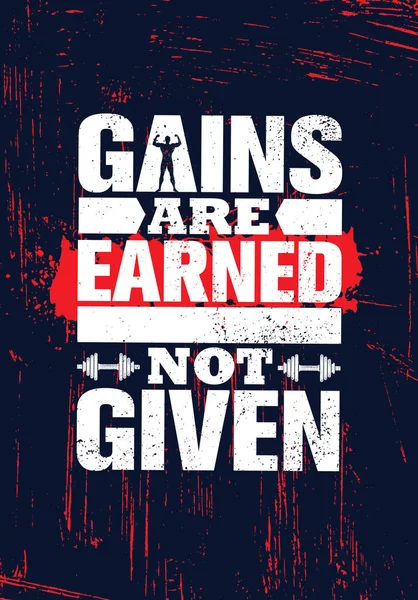 Gains Earned Given Workout Fitness Motivation Quote Creative Vector Typography — Stock Vector