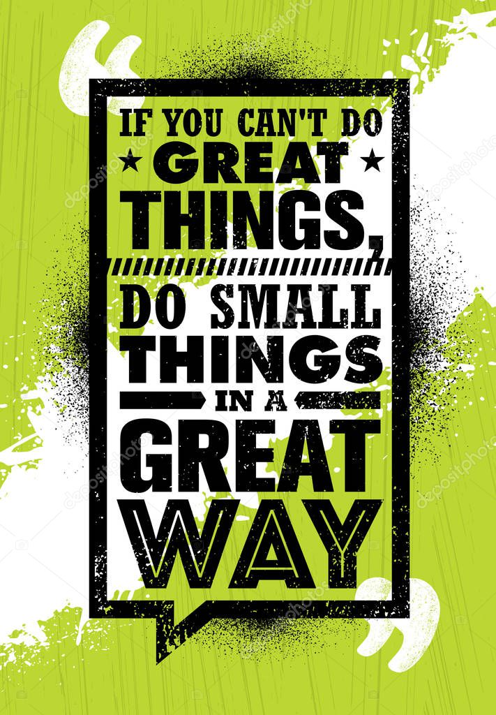 Lettering if you cant do great things do small things in a great way