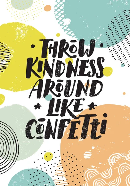Rzucać Życzliwość Okolice Jak Confetti Pozytywne Inspirujące Typografia Creative Motywacja — Wektor stockowy