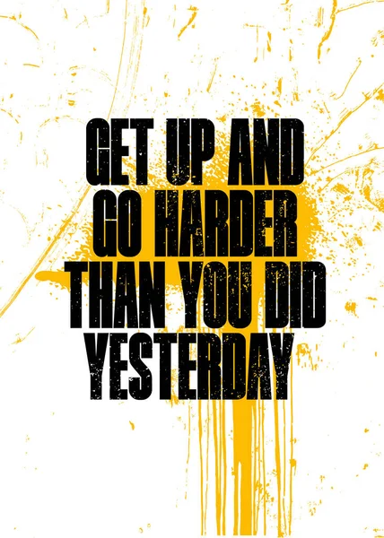 Get Up And Go Harder Than You Did Yesterday (dalam bahasa Inggris). Kutipan Motivasi Olahraga yang Kuat Untuk Gym. Ilustrasi Rough yang Berolahraga - Stok Vektor