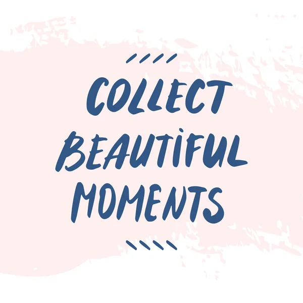 Texte Recueillir de beaux moments citation manuscrite sur un fond rose pastel. Art mural carré inspirant, message sur les médias sociaux, carte de voeux, conception de t-shirt . — Image vectorielle