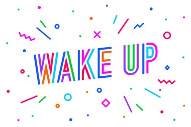 Uyandır. Geometrik tarzı ile metin afiş, konuşma balonu, poster ve etiket kavramı, uyan. Renkli afiş afiş, poster, web için metin ve motivasyon iletisi Cuma ile. Vektör çizim